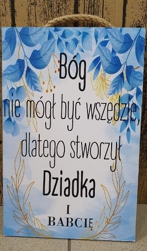 Tabliczka/obraz do zawieszenia 20x30 BÓG NIE MÓGŁ BYĆ WSZĘDZIE DLATEGO STWORZYŁ DZIADKA I BABCIĘ Tabliczka/obraz do zawieszenia 20x30 BÓG NIE MÓGŁ BYĆ WSZĘDZIE DLATEGO STWORZYŁ DZIADKA I BABCIĘ